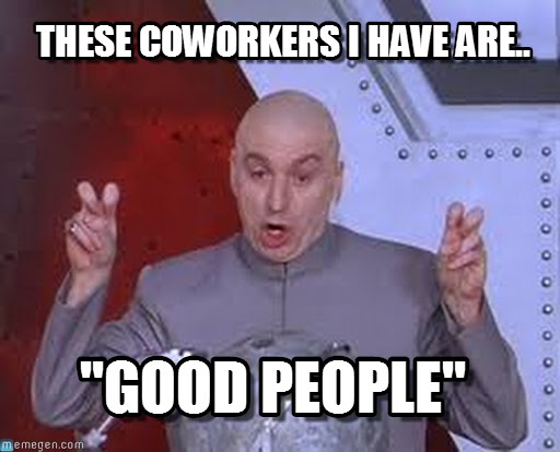 20 Very Hilarious Coworker Memes Word Porn Quotes Love Quotes Life