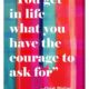 The Courage To Ask