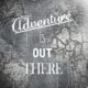 Adventure Is Out There