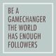 Be A Gamechanger