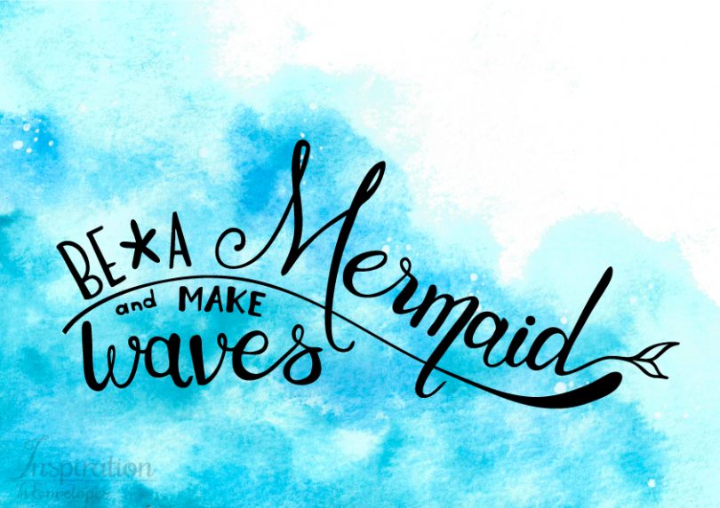 Be a mermaid and make waves.