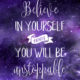 Believe In Yourself