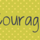 Courage