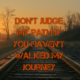 Dont Judge My Path Life Daily Quotes Sayings Pictures