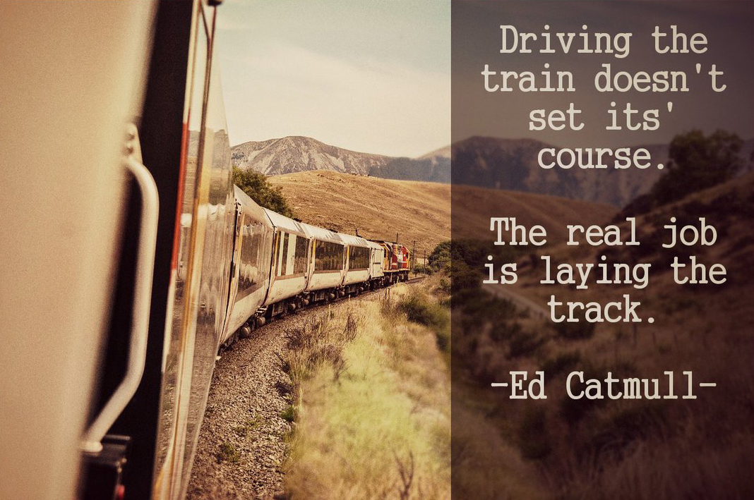 Driving The Train Doesnt Set Course Ed Catmull Daily Quotes Sayings Pictures