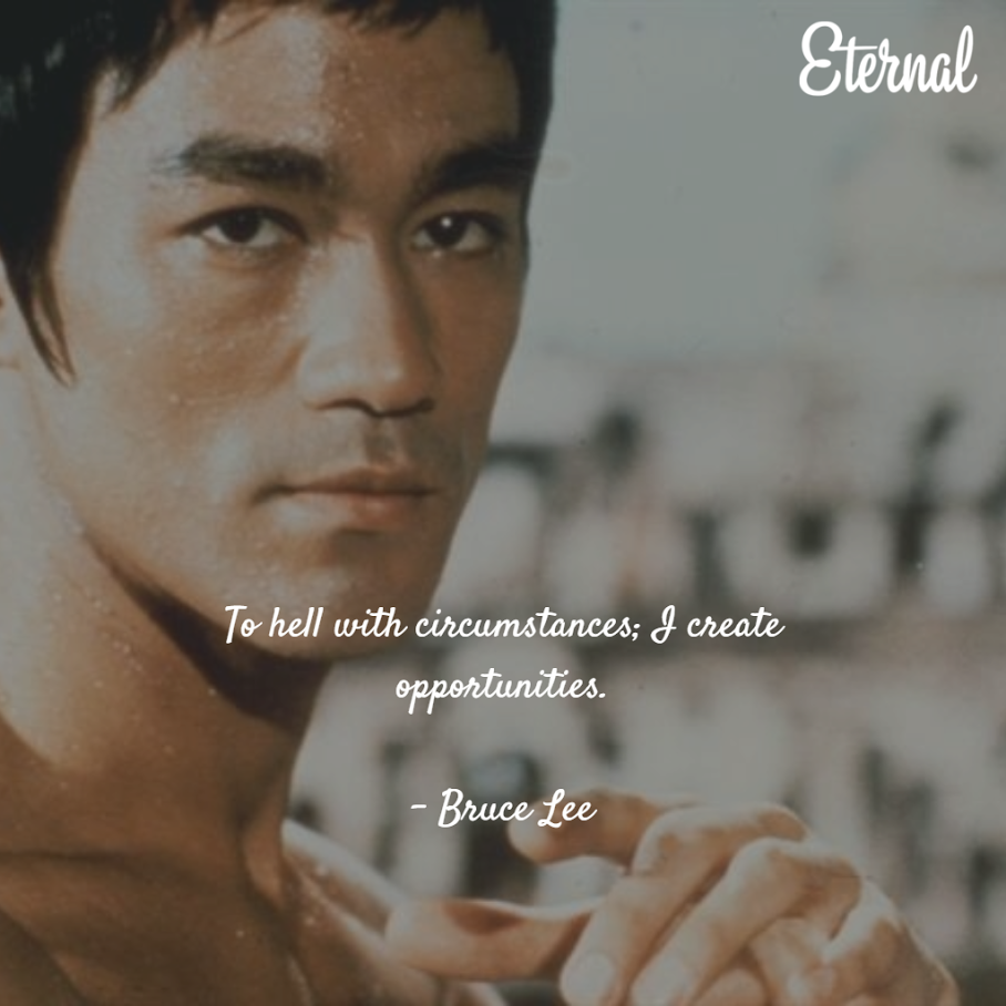 I Create Opportunities Bruce Lee Daily Quote Sayings Pictures