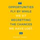 Opportunities Fly By