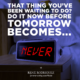 Tomorrow Becomes Never Rene Rodriguez Daily Quotes Sayings Pictures