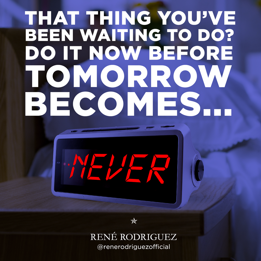 Tomorrow Becomes Never Rene Rodriguez Daily Quotes Sayings Pictures