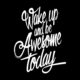 Wake Up Be Awesome Motivational Daily Quotes Sayings Pictures