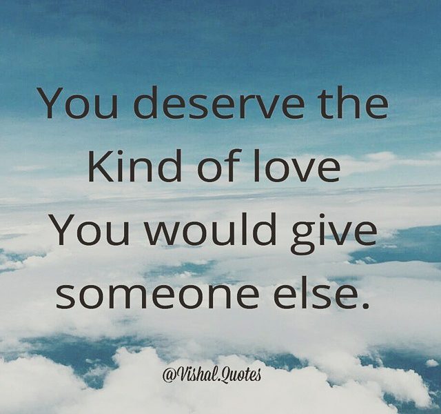 You Deserve Love Word Porn Quotes Love Quotes Life Quotes