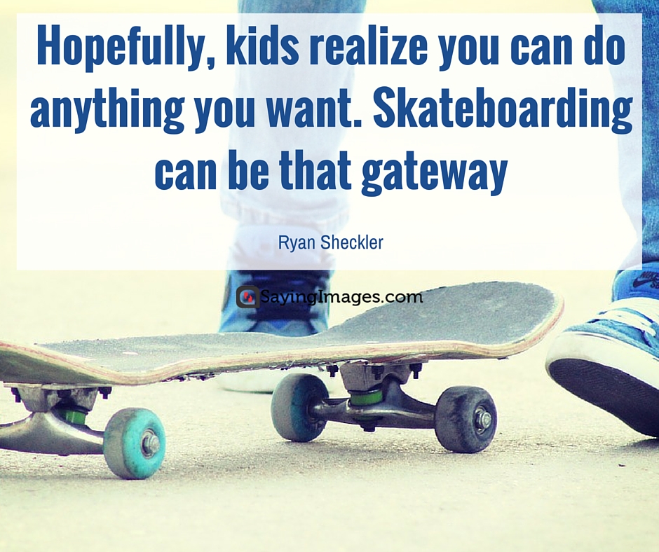 inspirational skateboarding quotes