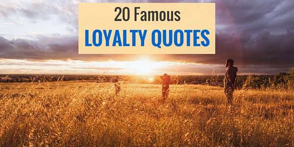 20 Famous Loyalty Quotes