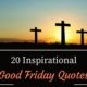 20 Inspirational Good Friday Quotes