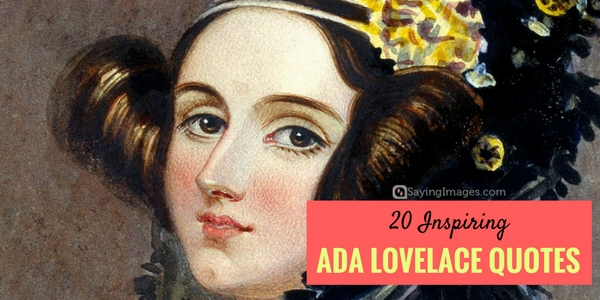 20 Inspiring Ada Lovelace Quotes