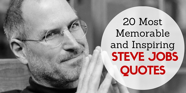 20 Most Memorable And Inspiring Steve Jobs Quotes