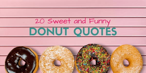 20 Sweet And Funny Donut Quotes