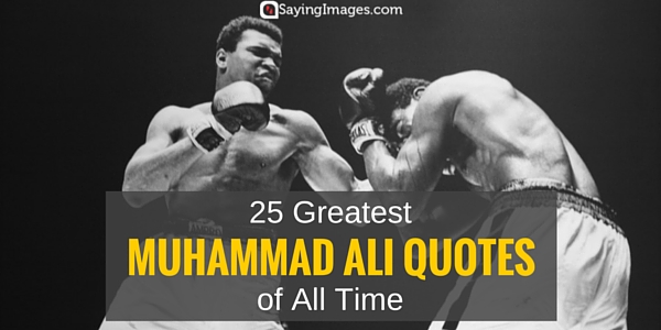 25 Greatest Muhammad Ali Quotes Of All Time