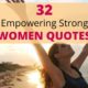 32 Empowering Strong Women Quotes