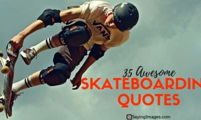 35 Awesome Skateboarding Quotes