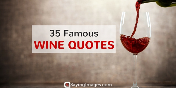 35 Famous Wine Quotes
