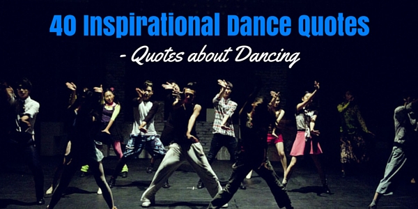 40 Inspirational Dance Quotes Quotes About Dancing