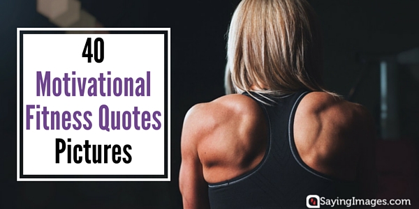 40 Motivational Fitness Quotes Pictures
