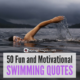 50 Fun And Motivational Swimming Quotes