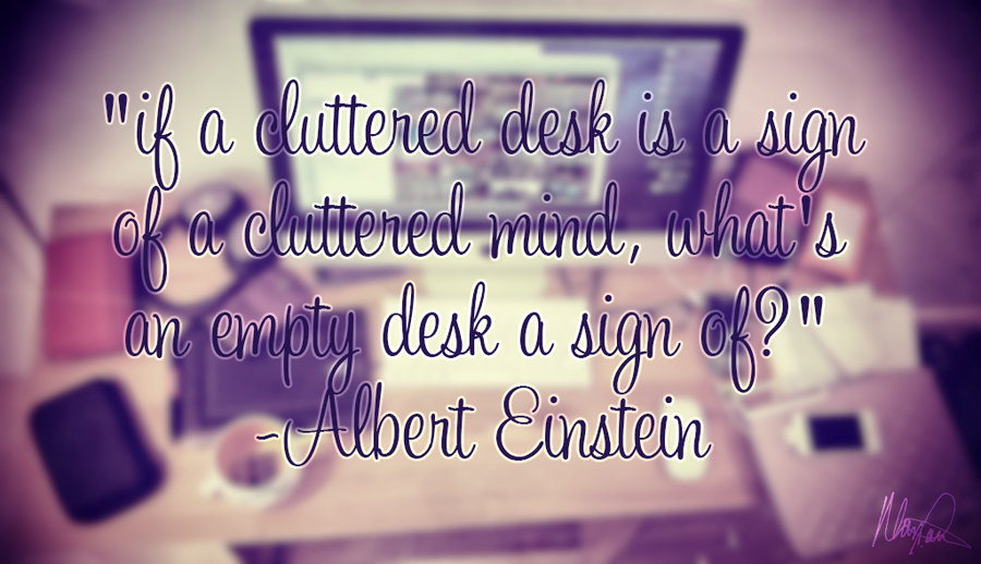 A Cluttered Desk Albert Einstein Daily Quotes Sayings Pictures