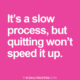 A Slow Process