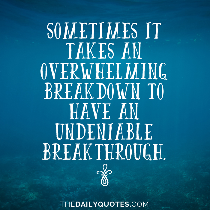An Overwhelming Breakdown Word Porn Quotes Love Quotes Life Quotes Inspirational Quotes