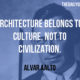 Architecture Belongs To Culture