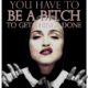 Be A Bitch Madonna Daily Quotes Sayings Pictures