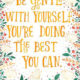 Be Gentle With Yourself