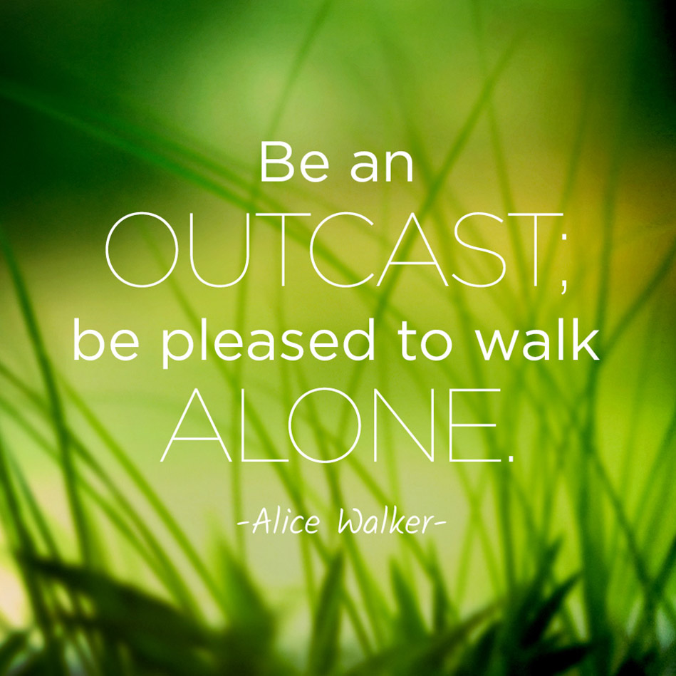 Be Pleased To Walk Alone Alice Walker Daily Quotes Sayings Pictures