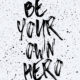 Be Your Own Hero