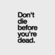 Before Youre Dead