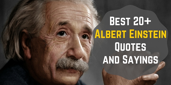 Best 20 Albert Einstein Quotes And Sayings