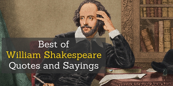 Best Of William Shakespeare Quotes And Sayings