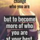 Change Who You Are