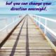 Change Your Direction