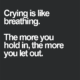 Crying Is Like Breathing