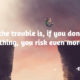 Dont Risk Everything Erica Jong Daily Quotes Sayings Pictures