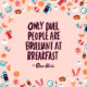 Dull People Breakfast Oscar Wilde Daily Quotes Sayings Pictures