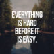 Everything Is Hard