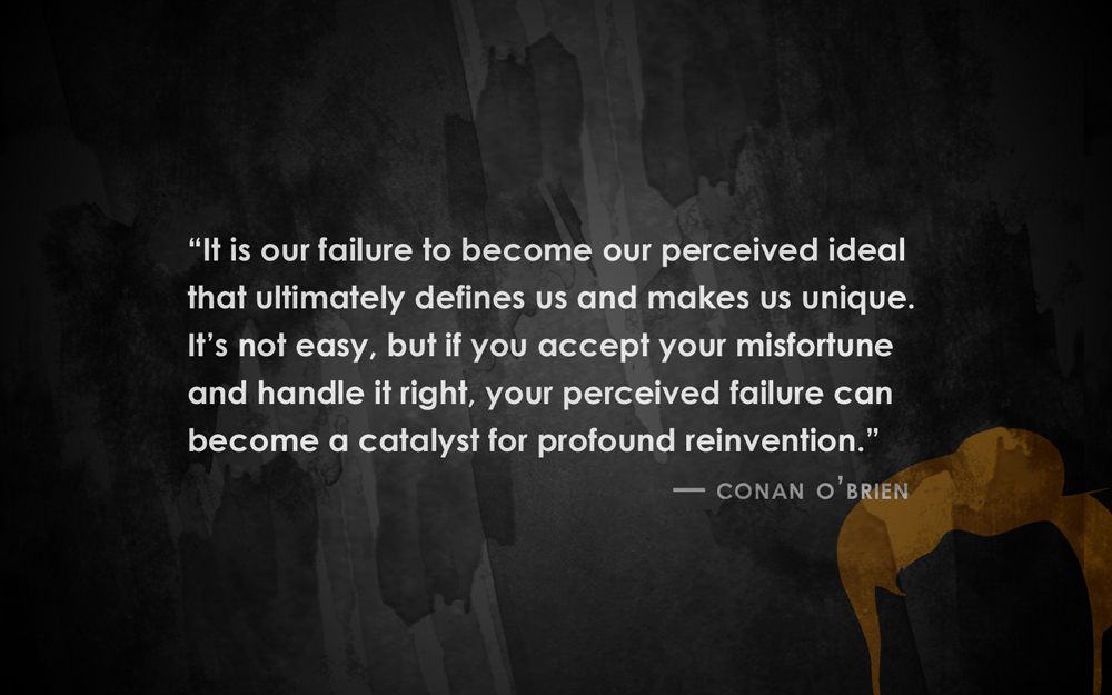 Failure Catalyst Reinvention Conan Obrien Daily Quotes Sayings Pictures