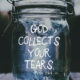 God Collects Your Tears