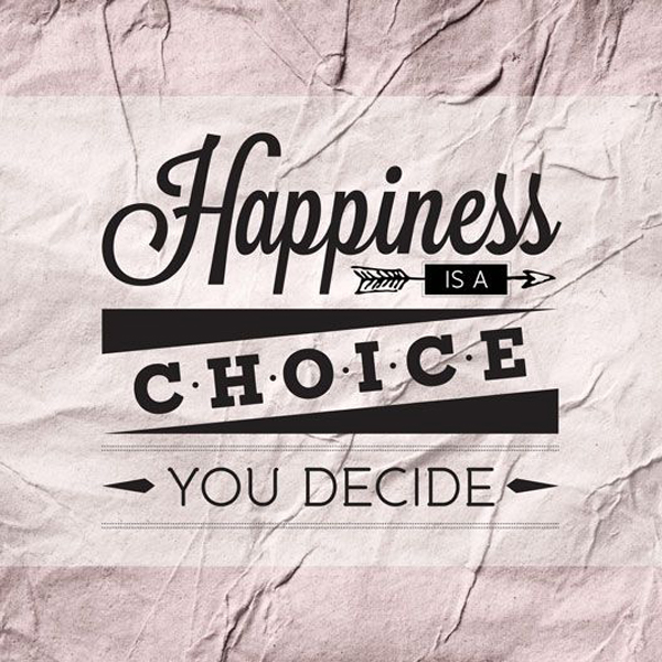 Happiness Is A Choice