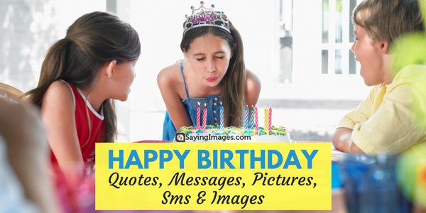 Happy Birthday Quotes Messages Pictures Sms Images
