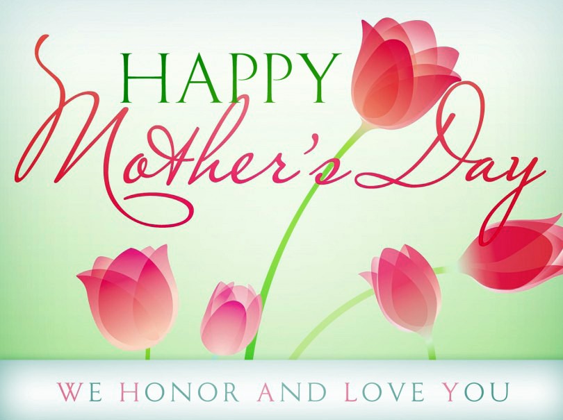 Happy Mother's Day. We honor and love you.